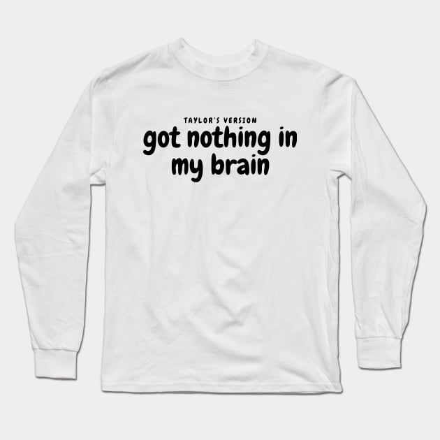 Got nothing in my brain shake it off lyrics Long Sleeve T-Shirt by Lottz_Design 